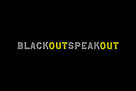 Black Out, Speak Out / ©: Black Out, Speak Out / ©: Black Out, Speak Out